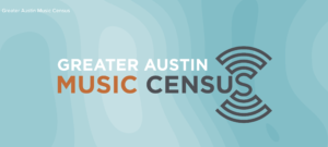 Austin-Area Musicians: Take the Greater Austin Musicians Census