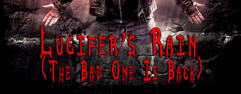 Lucifer's Rain (The Bad One Is Back) (Single)