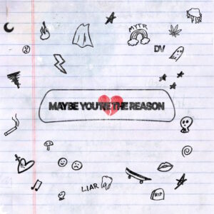 Maybe You're the Reason (Single)