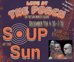 Soup of the Sun's Triumvirate Birthday Bash at The Porch