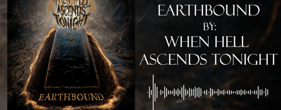 When Hell Ascends Tonight Releases New Single "Earthbound" on Black Friday 2022